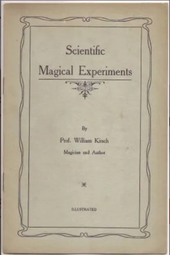 Scientific Magical Experiments by Professor William Kirsch